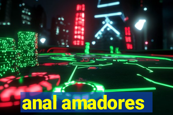 anal amadores